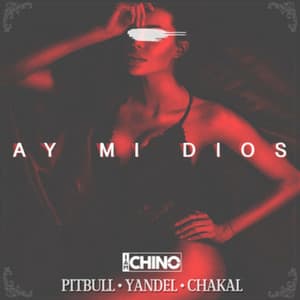 Ay Mi Dios (feat. Pitbull, Yandel & El Chacal)