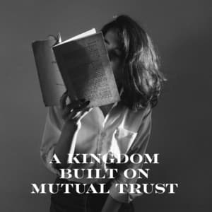 A Kingdom Built on Mutual Trust