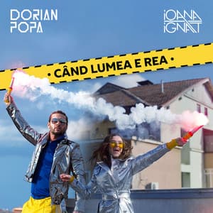 Dorian Popa & Ioana Ignat - Când lumea e rea
