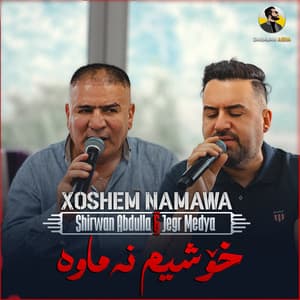 Xoshem Namawa (feat. Shirwan Abdulla)