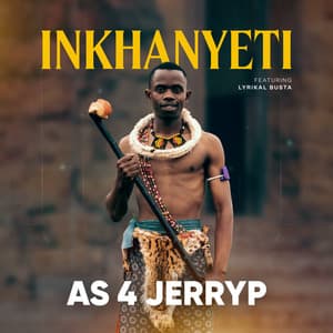 Inkhanyeti (feat. Lyrikal Busta)
