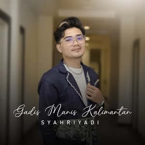 Syahriyadi - Gadis Manis Kalimantan