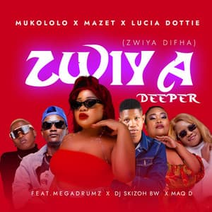 Zwiya Deeper (feat. Megadrumz, Dj Skizoh BW & Maq D) [Zwiya Difha]