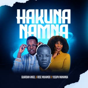 Hakuna Namna (feat. Rose Muhando & Yusuph Manamba)