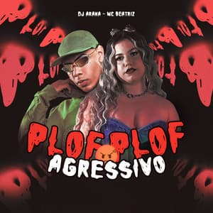 Song - Plof, Plof Agressivo