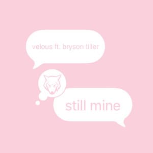 still mine (feat. Bryson Tiller)