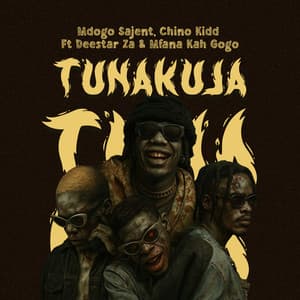 Chino Kidd & Mdogo sajent - Tunakuja (feat. Mfana Kah Gogo & Deestar ZA)