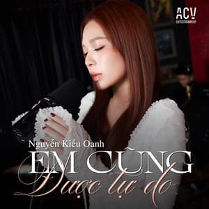 Em Cũng Được Tự Do (Acv Lofi)