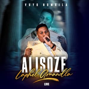 Vuyo Nombila - Alisoze Laphel' Amandla (Live)