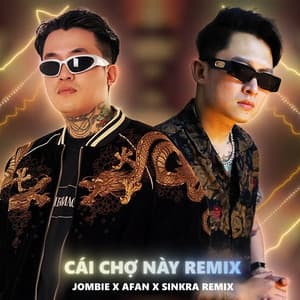 Song - Cái Chợ Này (feat. Jombie & Afan) [SinKra Remix]