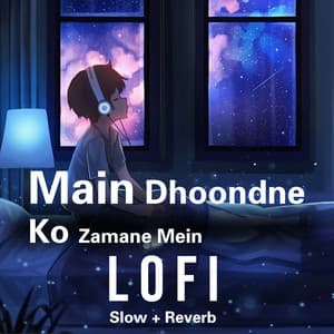Main Dhoondhne Ko Zamane Main Lofi