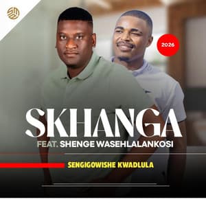 Song - Sengigowishe kwadlula (feat. Shenge wasehlalankosi)