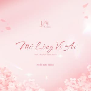 Song - Mở Lòng Vì Ai (Tuấn Siêu Remix) [feat. Kiyoshi Phan Music]