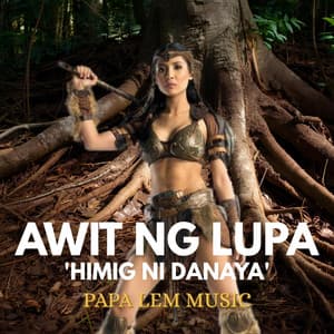 Song - Awit ng Lupa (Himig ni Danaya)