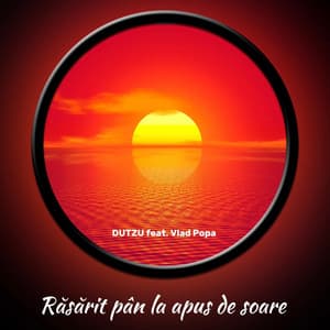 Răsărit pân la apus de soare (feat. Vlad Popa)