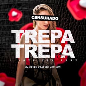 Trepa Trepa / I Love You Baby (feat. Mc Vuk Vuk)