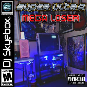 Dj Skyebox - Super Ultra Mega Loser