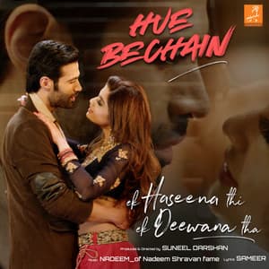 Song - Hue Bechain (From "Ek Haseena Thi Ek Deewana Tha")