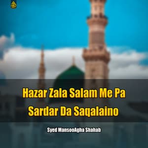 Syed MansooAgha Shahab - Hazar Zala Salam Me Pa Sardar Da Saqalaino