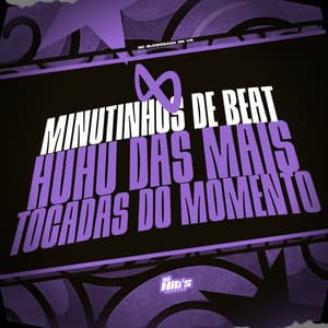 8 Minutinhos de Beat Huhu das Mais Tocadas no Momento