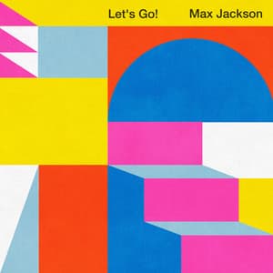 Max Jackson - Let's Go!