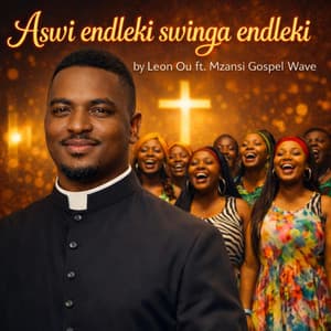 Song - Aswi Endleki Swinga Endleki (feat. Mzansi Gospel Wave)