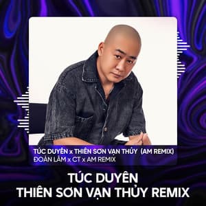Song - Túc Duyên x Thiên Sơn Vạn Thủy - AM Remix