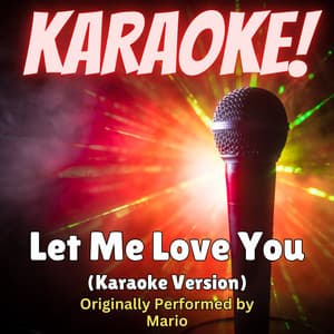 Song - Let Me Love You (Karaoke Version Originally Performed by Mario)