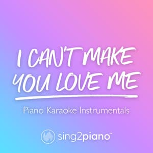 Song - I Can't Make You Love Me (Originally Performed by Bonnie Raitt) [Piano Karaoke Version]