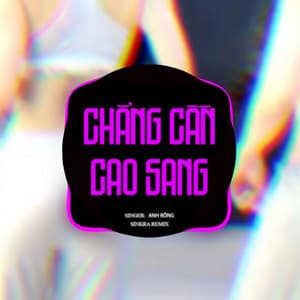 Song - Chẳng Cần Cao Sang (SinKra Remix)