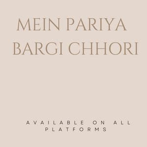 Song - Main pariya bargi chori