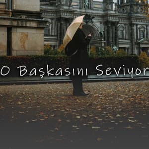 Song - O Başkasını Seviyor