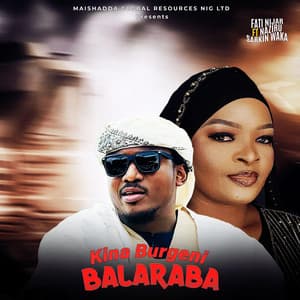 Kina Burgeni Balaraba (feat. Fati Niger & Naziru Sarkin Waka)