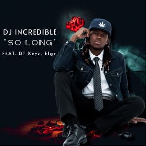 dj incredible - So Long (feat. DT Keyz & Elge)