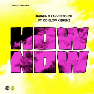 How Now (feat. Tarvin Toune, ODIELOW & Brenz)