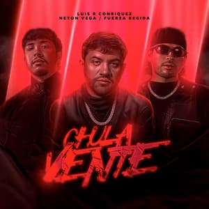 Luis R Conriquez, Fuerza Regida & Neton Vega - Chula Vente