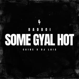 SOME GYAL HOT (CAINE X DJ LOIC)