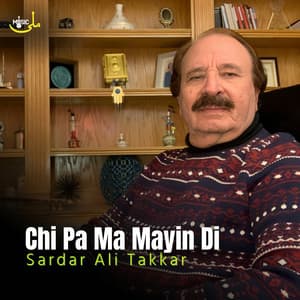Sardar Ali Takkar - Chi Pa Ma Mayin Di