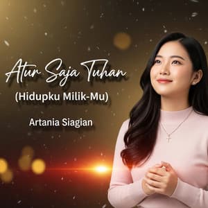 Song - Atur Saja Tuhan (Hidupku Milik-Mu)