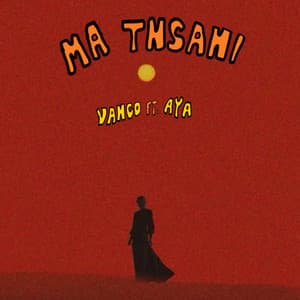 Ma Tnsani (Yalla Habibi) [feat. AYA]
