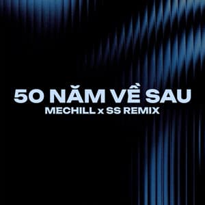 Song - 50 Năm Về Sau (SS Remix)