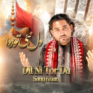 Sony Khan - Dil Ni Tor Da