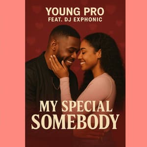 My Special Somebody (feat. Young Pro)