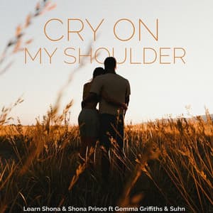 Cry on my shoulder (feat. Shona Prince, Gemma Griffiths, Suhn & Takura)