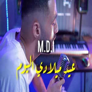 Song - 3id Miledi Lyoum عيد ميلادي اليوم (feat. M.D.I)