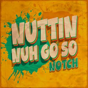Nuttin Nuh Go So (2025 Remaster)