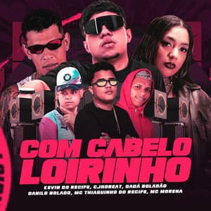Com Cabelo Loirinho (feat. Mc Thiaguinho do Recife & cjnobeat)