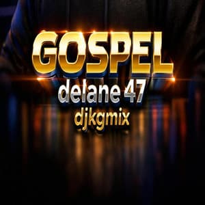 GOSPEL delane 47 (feat. Di KG_Mix)