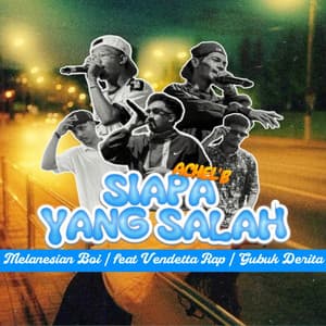 Siapa Yang Salah (feat. Vendetta Rap & Gubuk Derita)