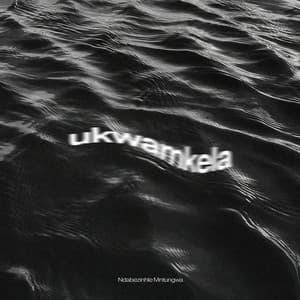 Ndabezinhle Mntungwa - Ukwamukela
